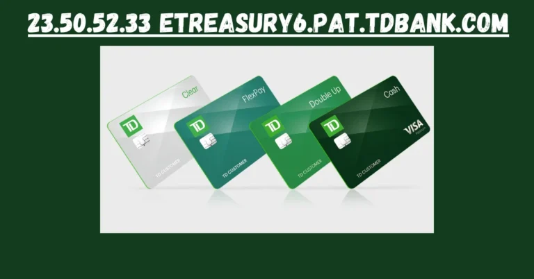 Exploring the Security Features of 23.50.52.33 etreasury6.pat.tdbank.com for Businesses