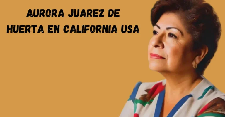 Aurora Juarez de Huerta in California USA: Celebrating a Life of Influence and Dedication