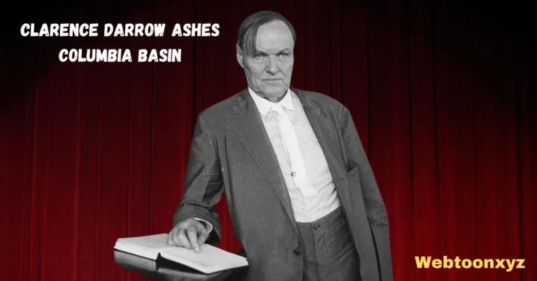 Clarence Darrow Ashes Columbia Basin: The Untold Story Behind the Discovery